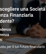 Perché scegliere una Società di Consulenza Finanziaria Indipendente?